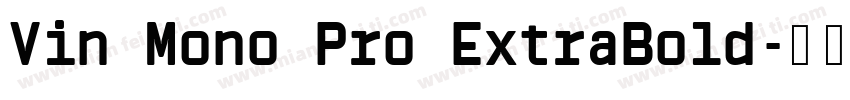 Vin Mono Pro ExtraBold字体转换